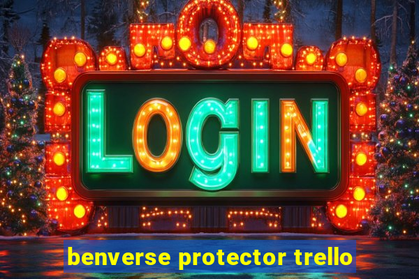 benverse protector trello